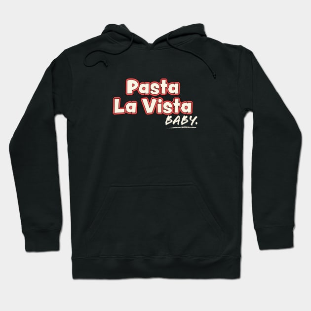 Pasta la vista baby Hoodie by Nora Gazzar